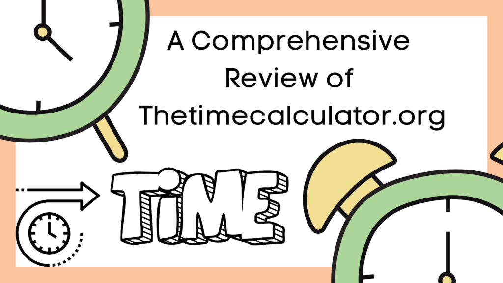 A Comprehensive Review of the time calculator.org