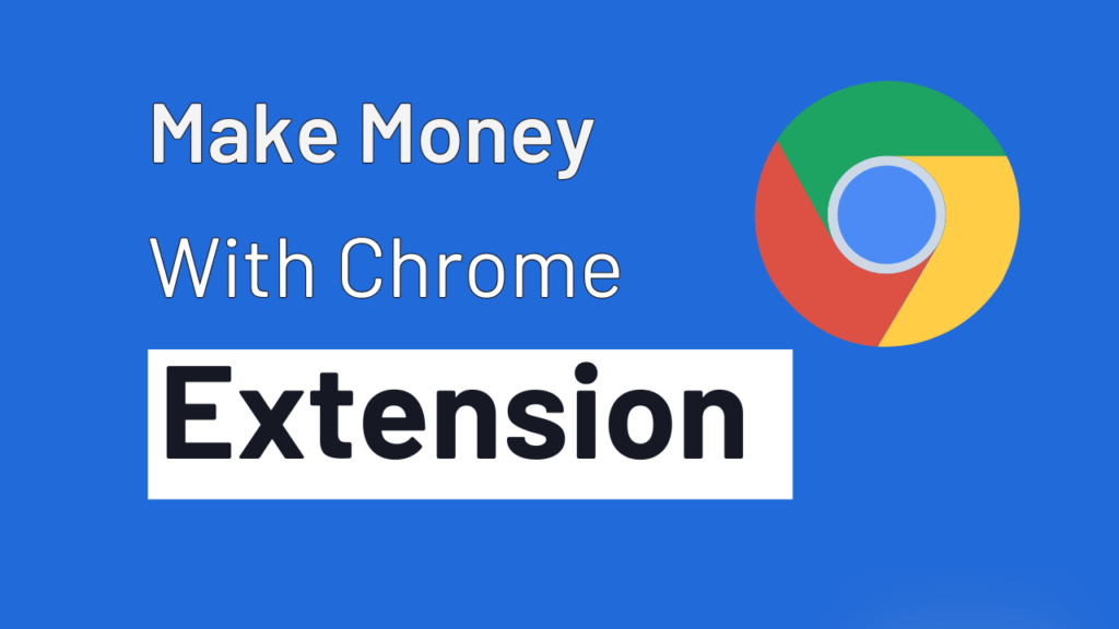 Chrome Extensions That Help You Make Money While Browsing the Web
