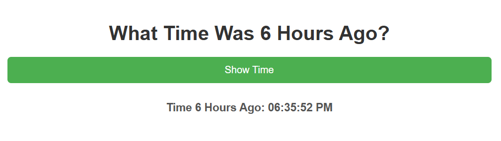 What time was 6 hours ago