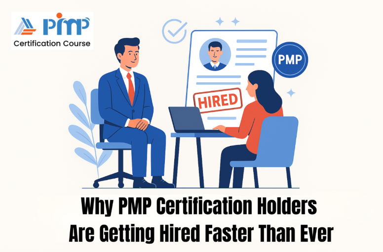 Why PMP Certification Holders Are Getting Hired Faster Than Ever 